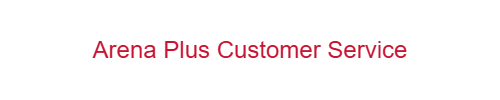 Arena Plus Customer Service