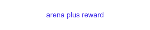 arena plus reward