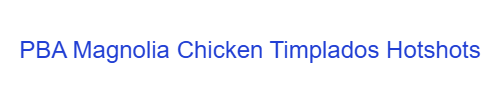 PBA Magnolia Chicken Timplados Hotshots