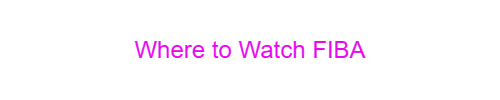 Where to Watch FIBA